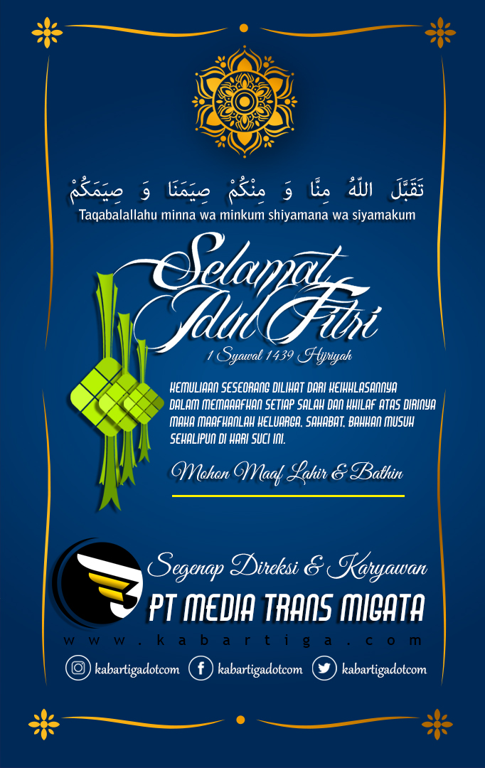 KABARTIGA & Segenap Direksi & Karyawan Mengucapkan 'Selamat Idul Fitri 1439H'